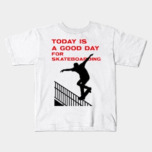 Today is a good day for skateboarding Kids T-Shirt